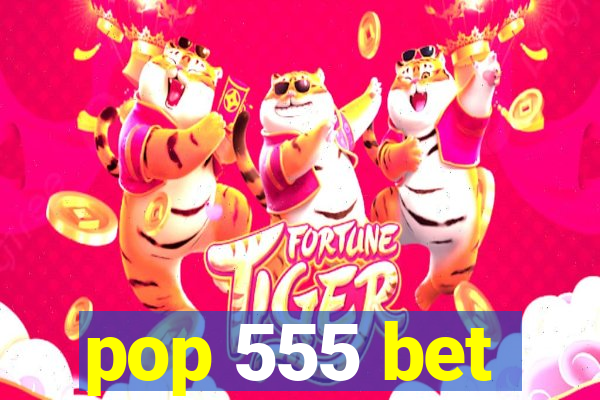 pop 555 bet